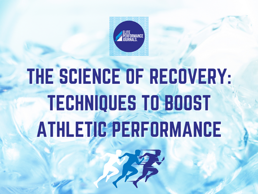 The Science of Recovery: Techniques to Boost Athletic Performance