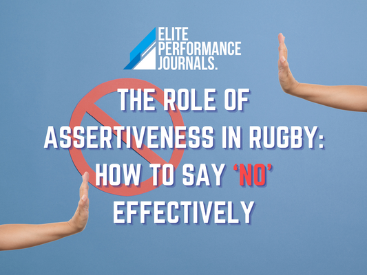 The Role of Assertiveness in Rugby: How to Say No Effectively